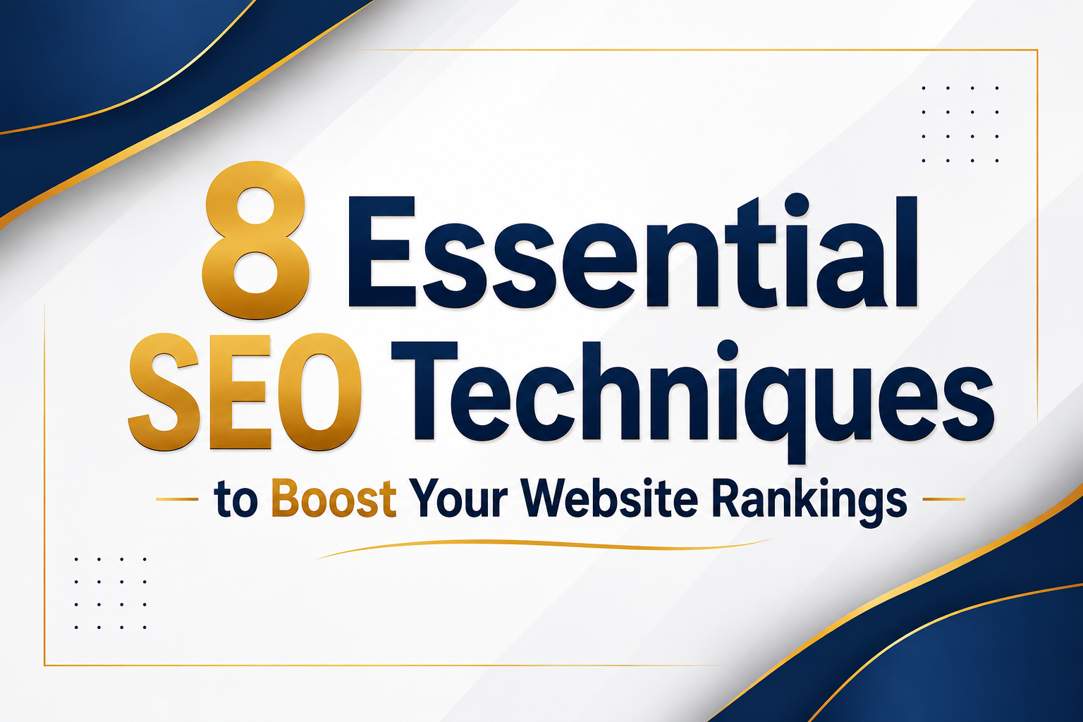 8 Essential SEO Techniques to Boost Your Website Rankings