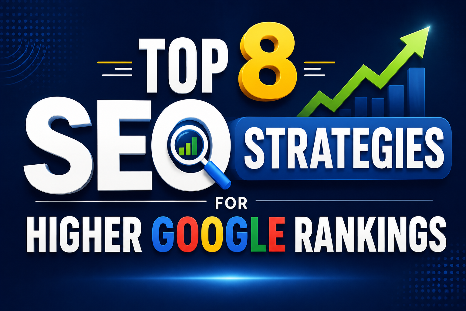 Top 8 SEO strategies for higher Google rankings and improved organic website visibility